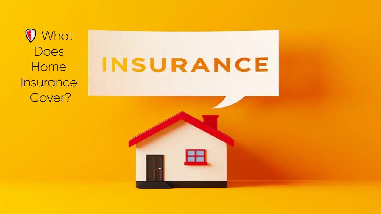 🛡️ What Does Home Insurance Cover?